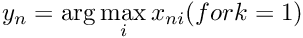 $ y_n = \arg\max\limits_i x_{ni} (for k = 1) $