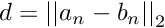 $ d = \left| \left| a_n - b_n \right| \right|_2 $