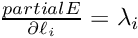 $\frac{partial E}{\partial \ell_i} = \lambda_i $