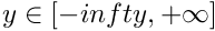 $ y \in [-infty, +\infty] $