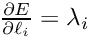 $ \frac{\partial E}{\partial \ell_i} = \lambda_i $