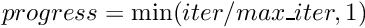 $ progress = \min(iter / max\_iter, 1) $