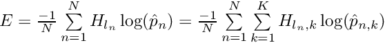 $ E = \frac{-1}{N} \sum\limits_{n=1}^N H_{l_n} \log(\hat{p}_n) = \frac{-1}{N} \sum\limits_{n=1}^N \sum\limits_{k=1}^{K} H_{l_n,k} \log(\hat{p}_{n,k}) $