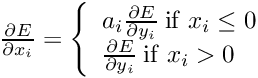 $ \frac{\partial E}{\partial x_i} = \left\{ \begin{array}{lr} a_i \frac{\partial E}{\partial y_i} \: \mathrm{if} \; x_i \le 0 \\ \frac{\partial E}{\partial y_i} \: \mathrm{if} \; x_i > 0 \end{array} \right. $
