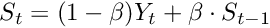 $ S_t = (1-\beta)Y_t + \beta \cdot S_{t-1} $