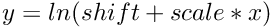 $ y = ln(shift + scale * x) $