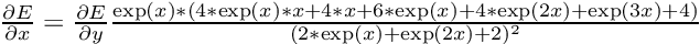 $ \frac{\partial E}{\partial x} = \frac{\partial E}{\partial y}\frac{\exp(x) * (4*\exp(x) * x + 4*x + 6*\exp(x) + 4*\exp(2x) + \exp(3x) + 4)}{(2*\exp(x) + \exp(2x) + 2)^2} $