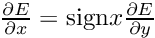 $ \frac{\partial E}{\partial x} = \mathrm{sign}{x} \frac{\partial E}{\partial y} $