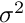 $ \sigma^2 $