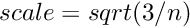 $ scale = sqrt(3 / n) $
